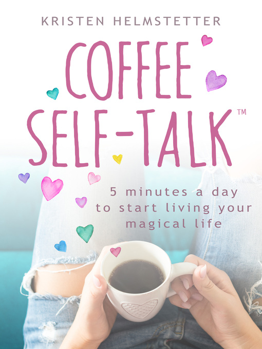 Title details for Coffee Self-Talk by Kristen Helmstetter - Available